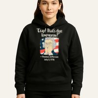 Crap That's Due Tomorrow Thomas Jefferson 4th of July 1776 Hoodie