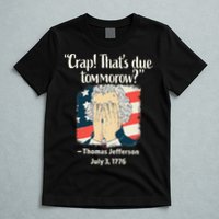 Crap That's Due Tomorrow Thomas Jefferson 4th of July 1776 T-Shirt