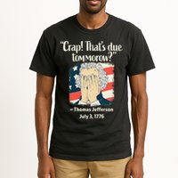 Crap That's Due Tomorrow Thomas Jefferson 4th of July 1776 Tall T-Shirt