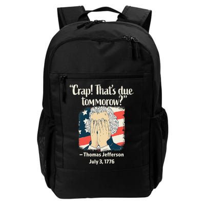 Crap That's Due Tomorrow Thomas Jefferson 4th of July 1776 Backpack