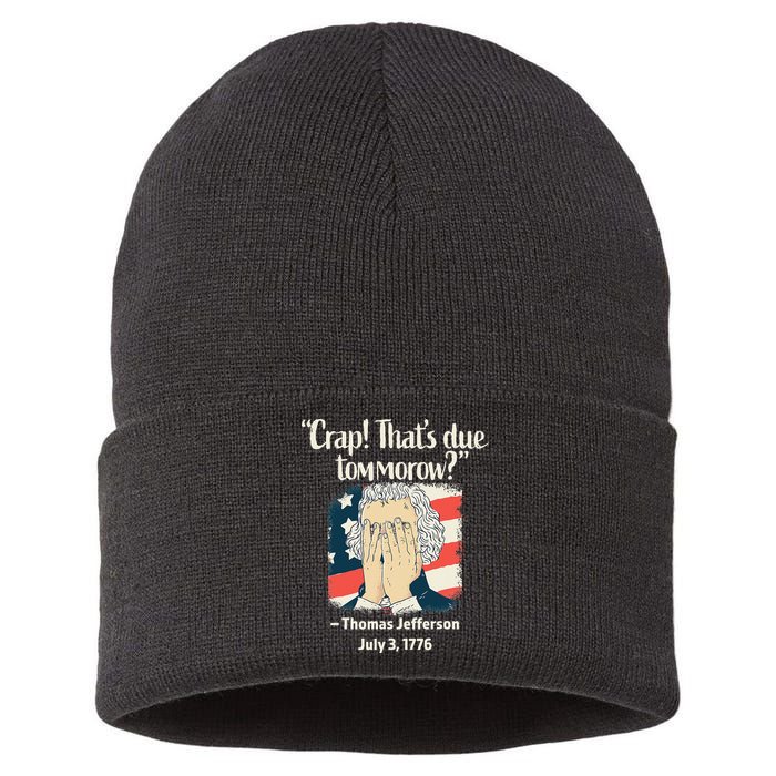 Crap That's Due Tomorrow Thomas Jefferson 4th of July 1776 Sustainable Knit Beanie