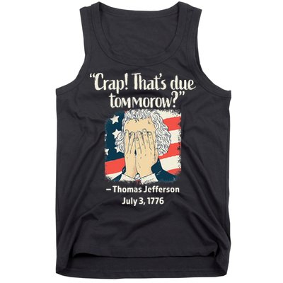 Crap That's Due Tomorrow Thomas Jefferson 4th of July 1776 Tank Top