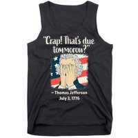 Crap That's Due Tomorrow Thomas Jefferson 4th of July 1776 Tank Top