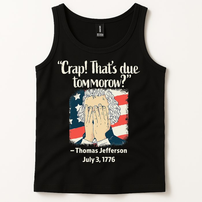 Crap That's Due Tomorrow Thomas Jefferson 4th of July 1776 Tank Top