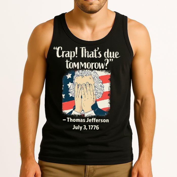 Crap That's Due Tomorrow Thomas Jefferson 4th of July 1776 Tank Top