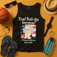 Crap That's Due Tomorrow Thomas Jefferson 4th of July 1776 Tank Top
