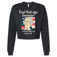 Crap That's Due Tomorrow Thomas Jefferson 4th of July 1776 Cropped Pullover Crew