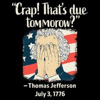 Crap That's Due Tomorrow Thomas Jefferson 4th of July 1776 Short Acrylic Beanie