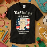 Crap That's Due Tomorrow Thomas Jefferson 4th of July 1776 Kids T-Shirt