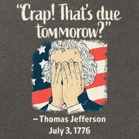 Crap That's Due Tomorrow Thomas Jefferson 4th of July 1776 Cotton Canvas Backpack