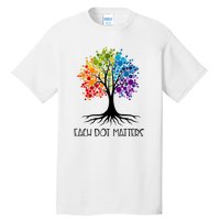 Colorful Tree Each Dot Matters Dot Day Polka Dot Gift Tall T-Shirt