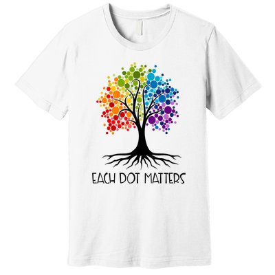 Colorful Tree Each Dot Matters Dot Day Polka Dot Gift Premium T-Shirt