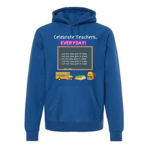 Celebrate Teachers Everyday! National Teachers Day +364 Cute Gift Premium Hoodie