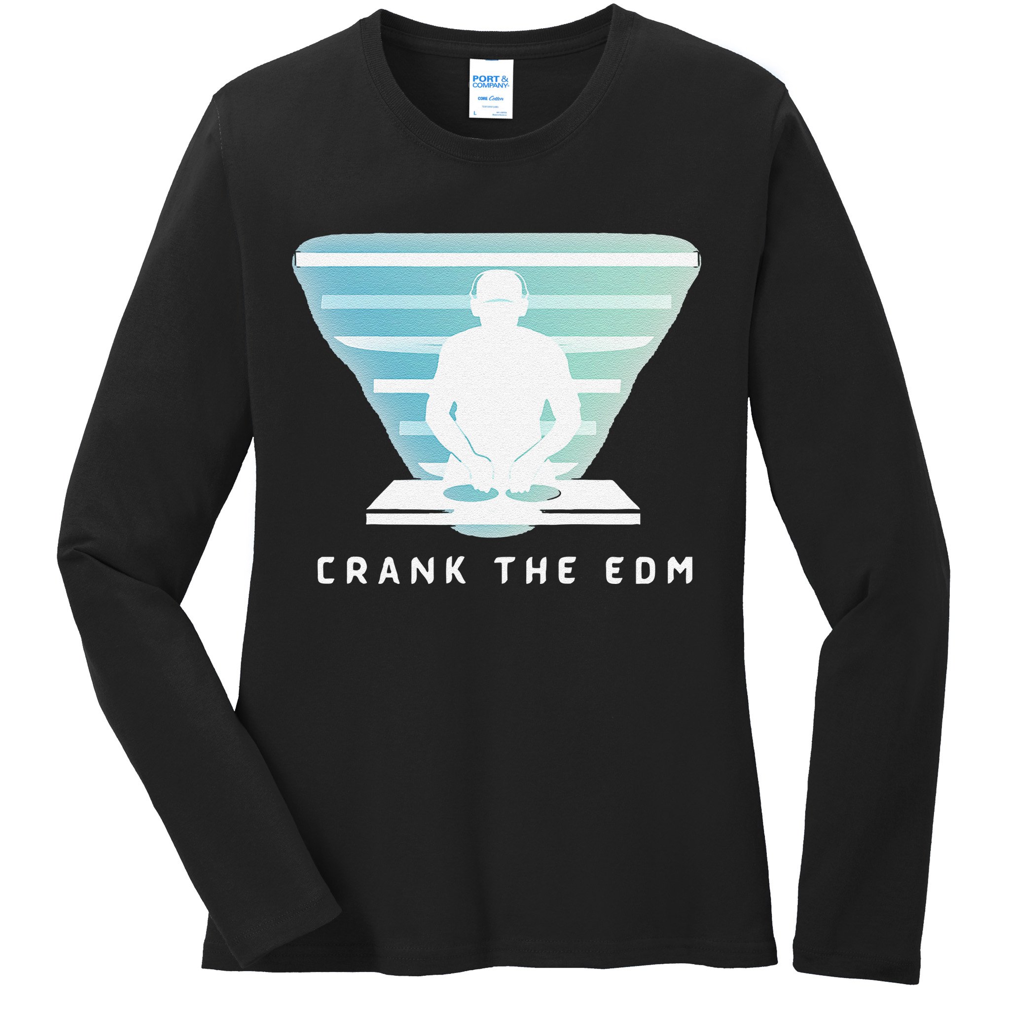 Crank The Edm Electronic Dance Music Humor Ladies Long Sleeve Shirt