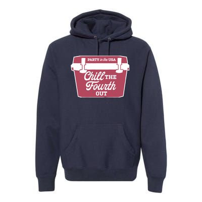 Chill The Fourth Out Premium Hoodie