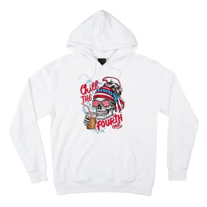 Chill The Fourth Out Patriotic Skull 4th Of July Hoodie