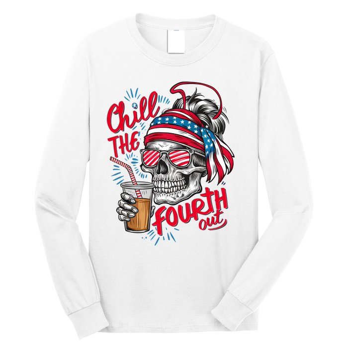 Chill The Fourth Out Patriotic Skull 4th Of July Long Sleeve Shirt