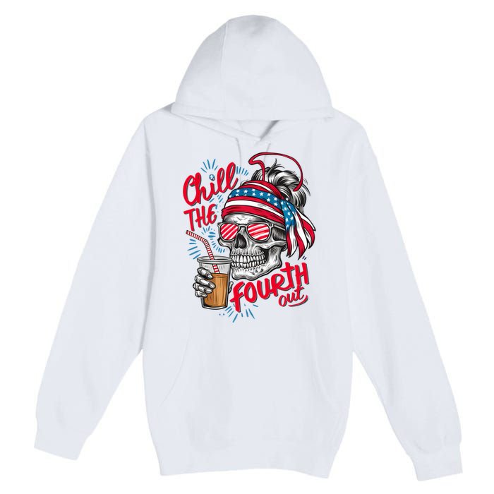 Chill The Fourth Out Patriotic Skull 4th Of July Premium Pullover Hoodie