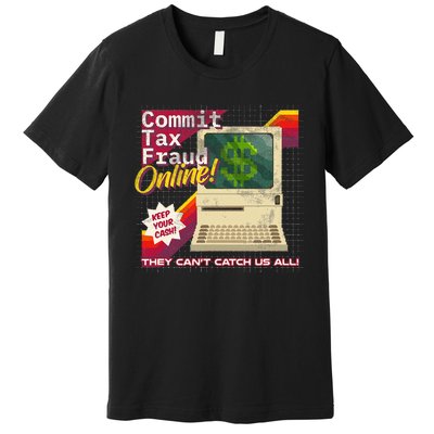 Commit Tax Fraud Online! Distressed Retro Video Game Box Art Premium T-Shirt