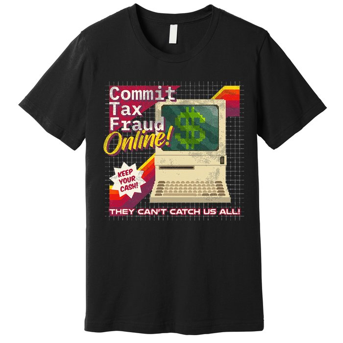Commit Tax Fraud Online! Distressed Retro Video Game Box Art Premium T-Shirt