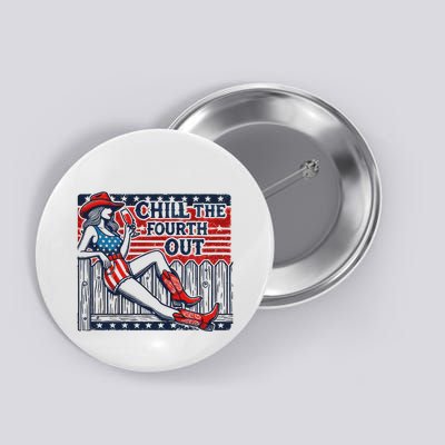 Chill The Fourth Out Funny 4th Of July Button