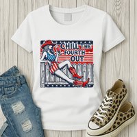 Chill The Fourth Out Funny 4th Of July Womens T-Shirt