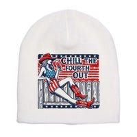 Chill The Fourth Out Funny 4th Of July Short Acrylic Beanie