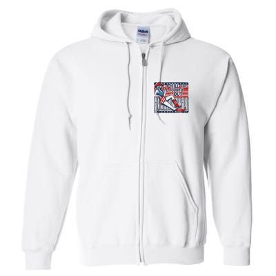 Chill The Fourth Out Funny 4th Of July Full Zip Hoodie