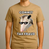 Commit Tax Fraud T-Shirt