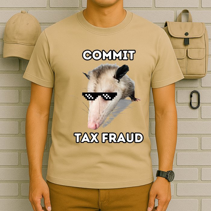 Commit Tax Fraud T-Shirt