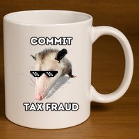 Commit Tax Fraud 11oz C Handle Ceramic Mug