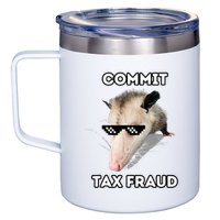 Commit Tax Fraud 12oz Stainless Steel Coffee Mug