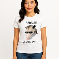 Commit Tax Fraud Womens T-Shirt