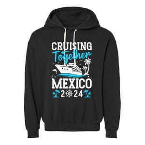 Cruising Together Family Matching Cruise Trip Mexico 2024 Garment-Dyed Fleece Hoodie