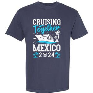 Cruising Together Family Matching Cruise Trip Mexico 2024 Garment-Dyed Heavyweight T-Shirt