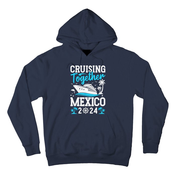 Cruising Together Family Matching Cruise Trip Mexico 2024 Hoodie