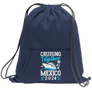 Cruising Together Family Matching Cruise Trip Mexico 2024 Sweatshirt Cinch Pack Bag