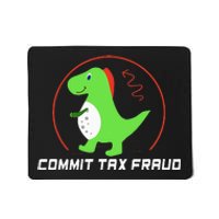 Commit Tax Fraud Funny Tax Evasion Sarcastic Novelty Mousepad