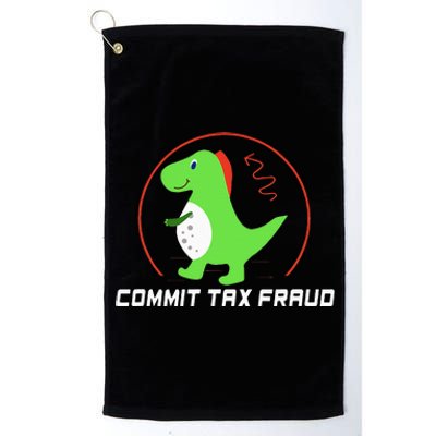 Commit Tax Fraud Funny Tax Evasion Sarcastic Novelty Platinum Collection Golf Towel