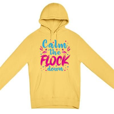 Calm The Flock Down Flamingo T Premium Pullover Hoodie