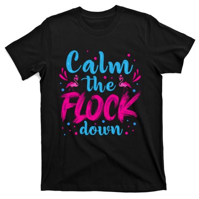 Calm The Flock Down Flamingo T T-Shirt