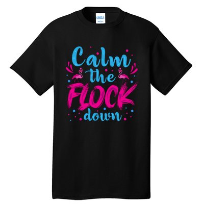 Calm The Flock Down Flamingo T Tall T-Shirt