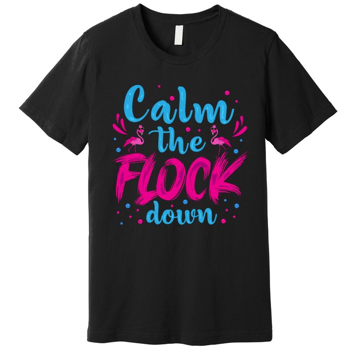 Calm The Flock Down Flamingo T Premium T-Shirt