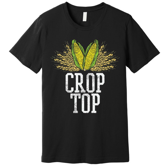Crop Top Farm Pun Corn Farming Agriculture Funny Farmer Premium T-Shirt