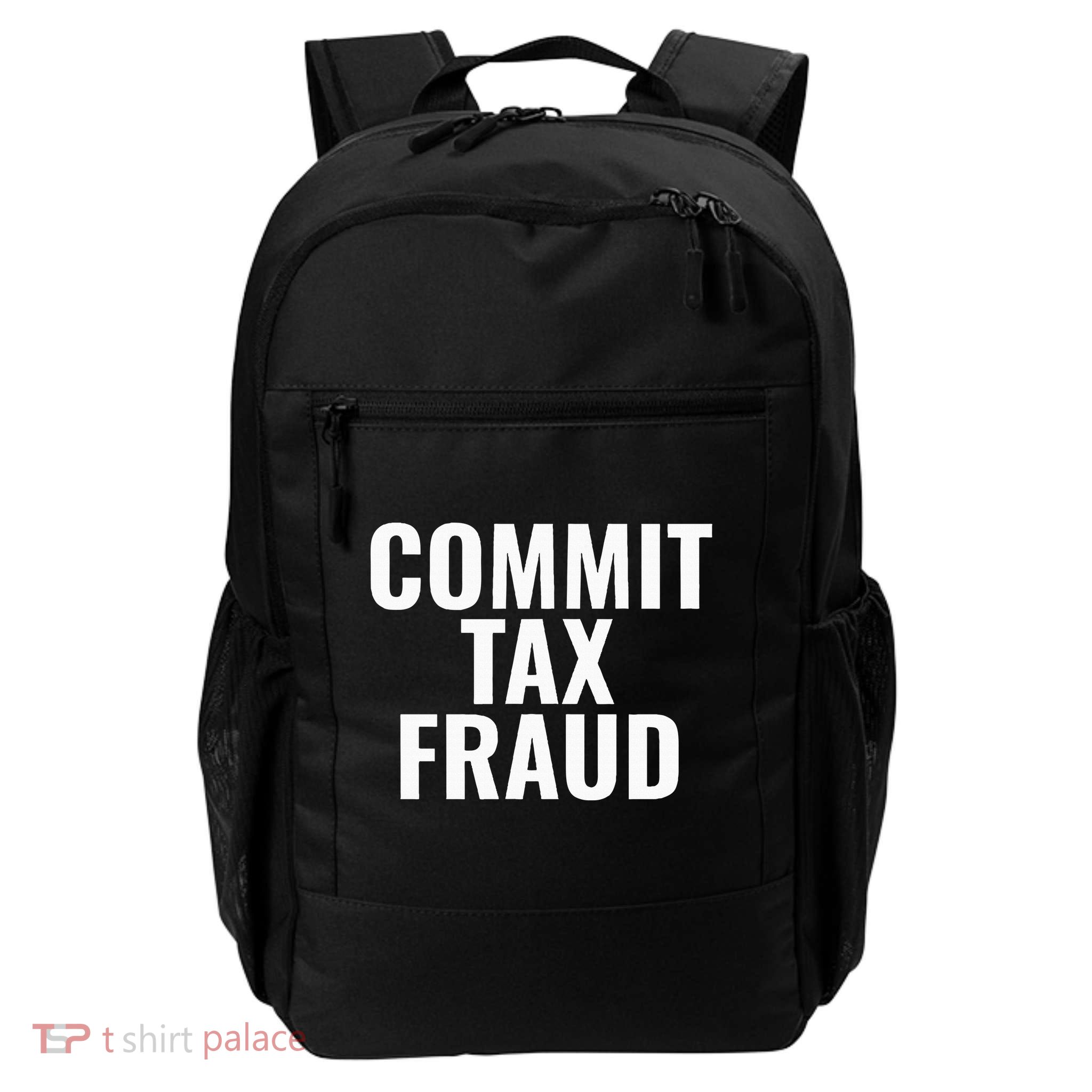 Commit Tax Fraud Daily Commute Backpack