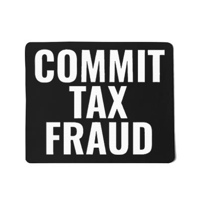 Commit Tax Fraud Mousepad