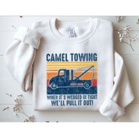 Camel Towing Funny Tow Truck Sweatshirt