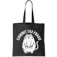 Commit Tax Fraud Funny Cat Meme Sarcastic Humorous Tote Bag