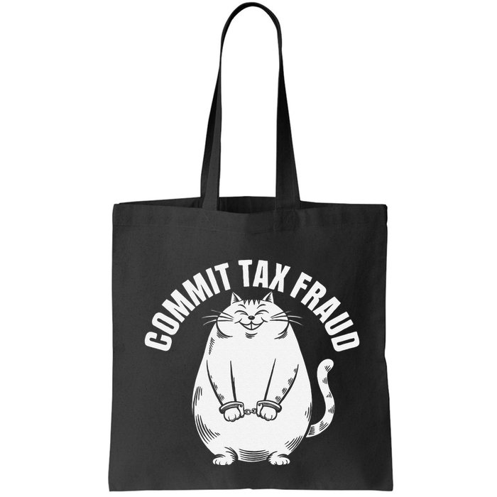 Commit Tax Fraud Funny Cat Meme Sarcastic Humorous Tote Bag