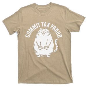 Commit Tax Fraud Funny Cat Meme Sarcastic Humorous T-Shirt